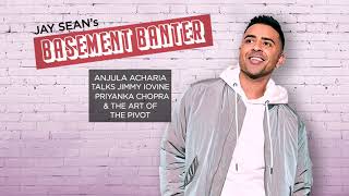 Jay Sean's Basement Banter | EP #11 - Anjula Acharia talks startups and stars!