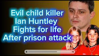Ian Huntley child killer fights for life after prison attack