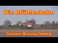 Die „Mühlenbahn“ (Uelzen–)Wieren–Gifhorn–Braunschweig