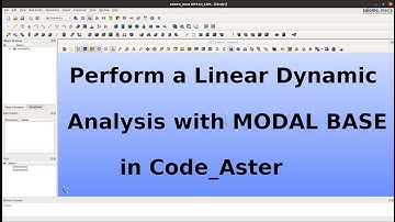 How-To Video: Perform a Linear Analysis with Modal Base in Code_Aster