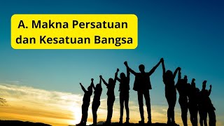 A  Makna Persatuan dan Kesatuan Bangsa