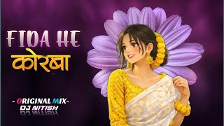 KORBA FIDA HE ( कोरबा फिदा हे) DJ NITISH EXCLUSIVE X NAGESH STYLE #cgsong#djremix#djviral#djgol2#om