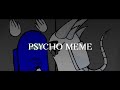 PSYCHO MEME - Among us oc (white x blue)