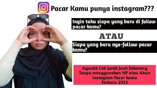 Cara mengetahui siapa yang baru di follow pacar di Instagram Terbaru 2022 || Anak Aba screenshot 4