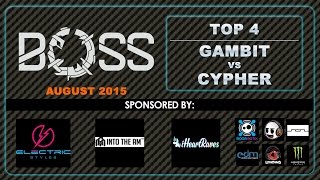 [BOSS AUG-2015] Gambit vs Cypher Top 4 Match [EmazingLights.com]