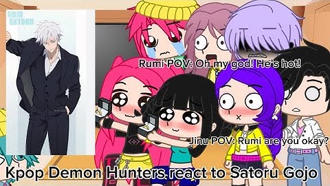 Kpop Demon Hunters (Huntrix + Saja Boys) react to Satoru Gojo||