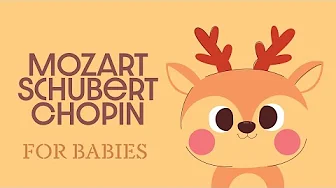 Baby Classical Music 🌞 Mozart, Schubert & Chopin 🌞 Piano Songs for Babies