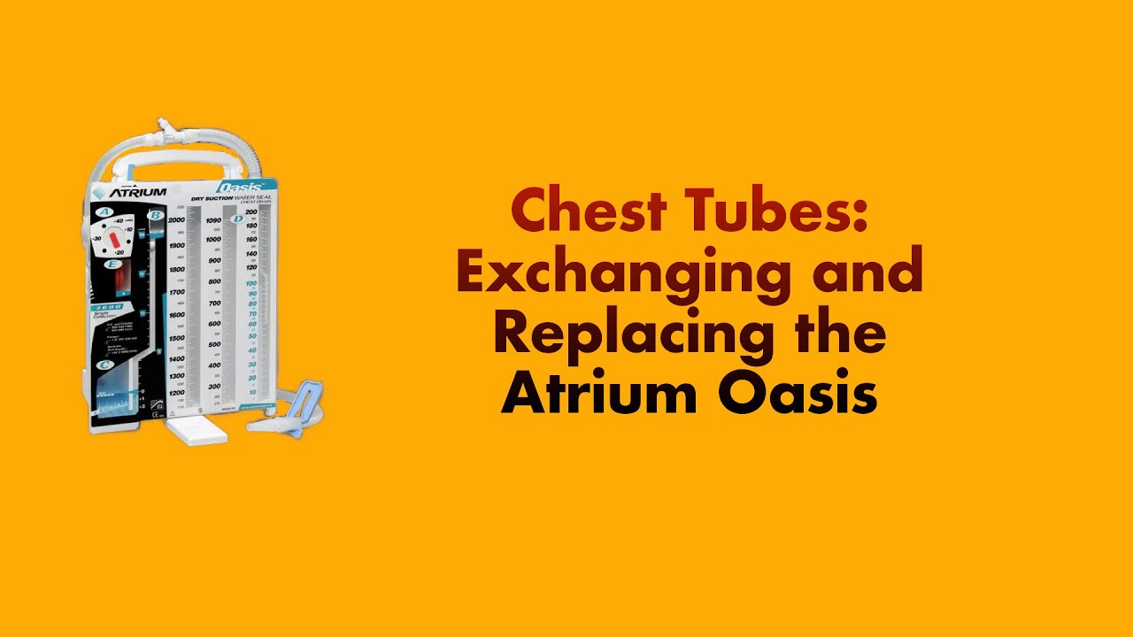Chest Tube: Exchanging and Replacing the Atrium Oasis Drainage System