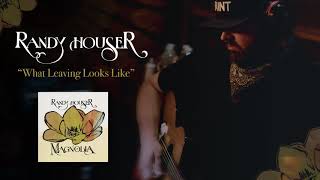 Randy Houser - What Leaving Looks Like (Official Audio) chords