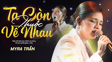 Ta Còn Thuộc Về Nhau - Myra Trần | Official Music Video