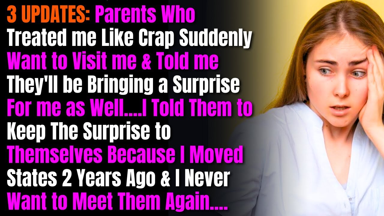 3 UPDATES: Parents Who Treated me Like Crap Suddenly Want to Visit me & Told me They'll be Bringing
