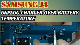 SAMSUNG J4 UNPLUG CHARGER OVER BATTERY TEMPERATURE