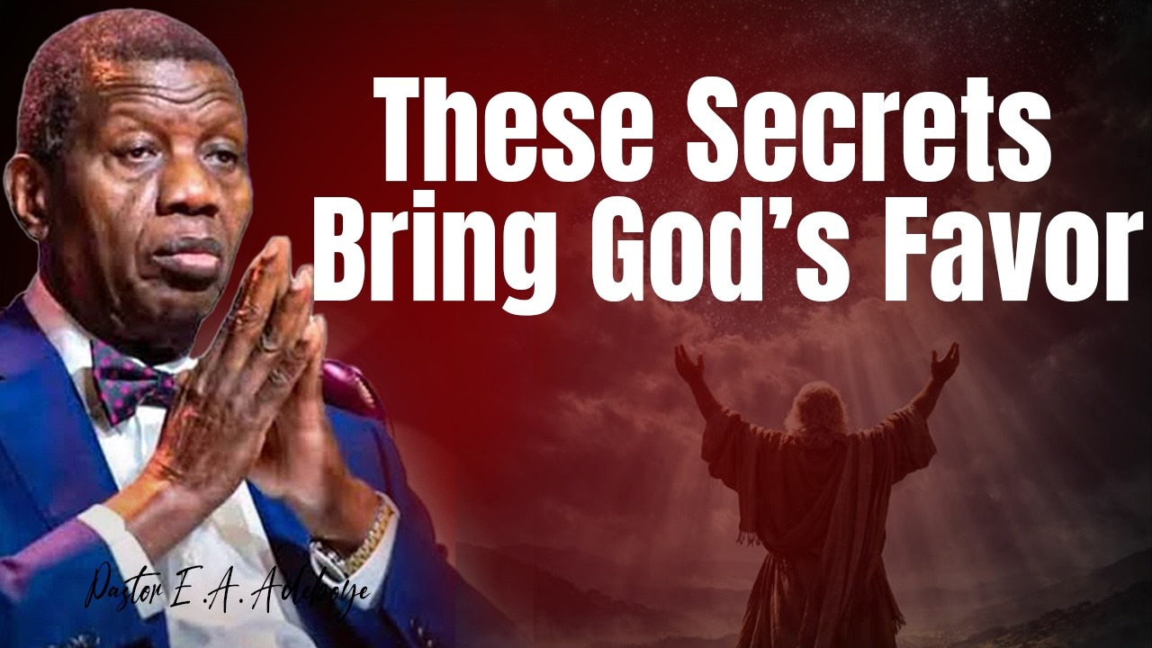 Эти секреты помогут вам обрести Божью благосклонность | Пастор Е.А. Адебойе