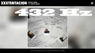 XXXTENTACION - Fuck Love (feat. Trippie Redd) A=432hz