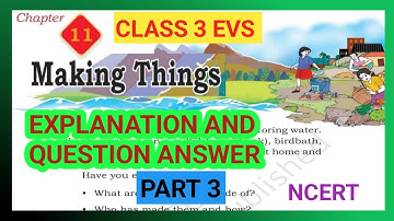Making Things Class 3 EVS Chapter 11|Part 3|Question Answer |NCERT |Our Wondrous world