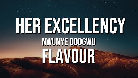 Flavour - Her Excellency (Nwunye odogwu) lyrics video
