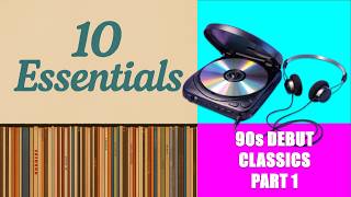 The 10 Essential Debut Albums of the 1990s (Part 1: 1990–1991)