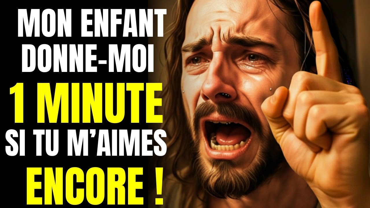DIEU T’IMPLORE : MON ENFANT, DONNE-MOI 1 MINUTE SI TU M’AIMES ENCORE ! C’EST LA DERNIÈRE CHANCE ! ME