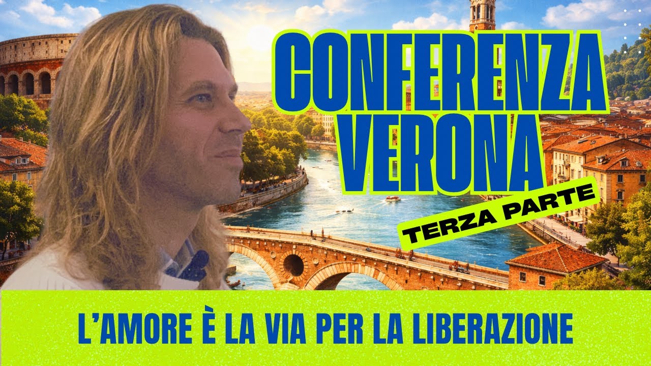 CONFERENZA VERONA - terza parte - L’amore è la via per la liberazione 21-12-2025