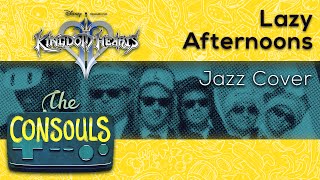 Lazy Afternoons (Kingdom Hearts II) Jazz Ballad Cover - The Consouls