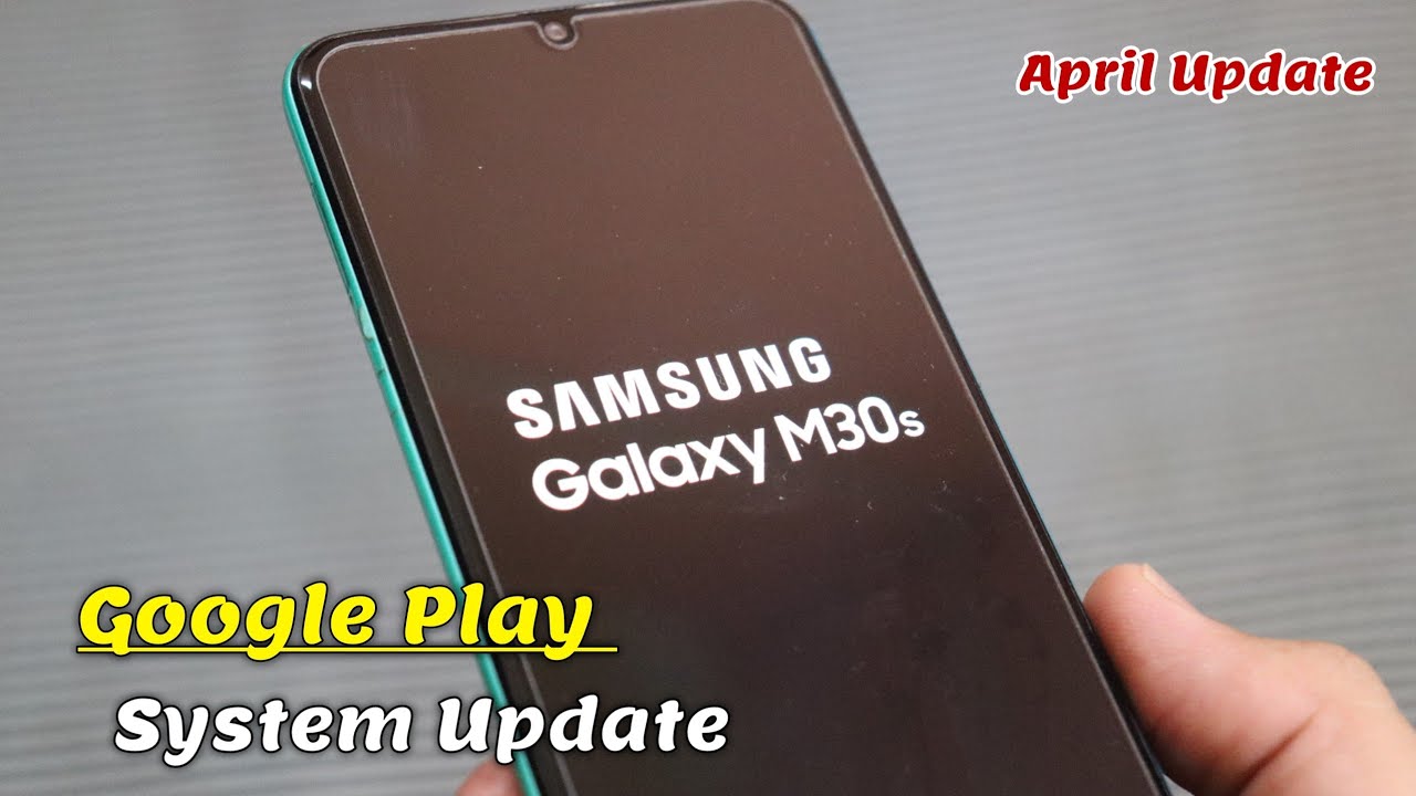 Samsung M30s Google Play System Update | All Android Devices April ...
