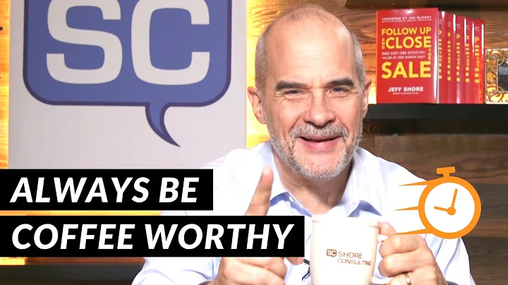Always Be Coffee Worthy | 5 Minute Sales Training | Jeff Shore