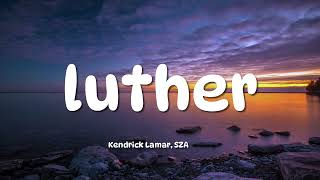 Download Lagu Kendrick Lamar \u0026 SZA - luther (Lyrics) MP3 Download Lagu Kendrick Lamar \u0026 SZA - luther (Lyrics) MP3