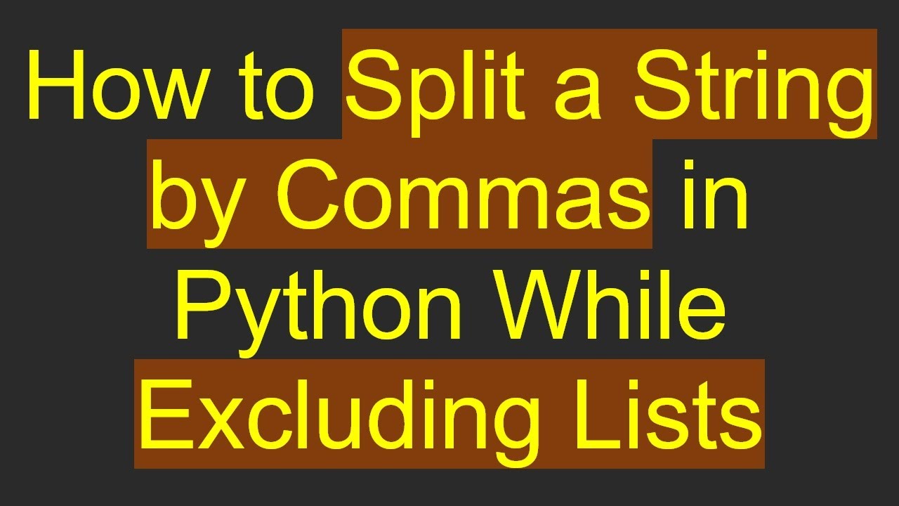 How to Split a String by Commas in Python While Excluding Lists - YouTube
