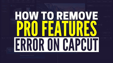 How to Remove Pro Features Error When Exporting Your Video on CapCut