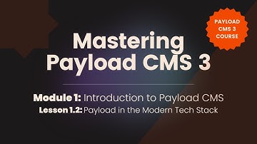 Payload in the Modern Tech Stack | Mastering Payload CMS 3 – Lesson 1.2