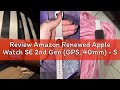 Review Amazon Renewed Apple Watch SE 2nd Gen (GPS, 40mm) - Starlight Case with Starlight Sport Band
