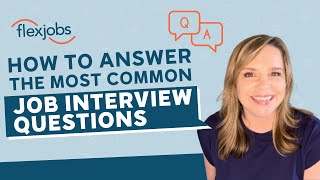 Mastering Job Interviews: Expert Tips on Answering Common Questions | A FlexJobs Webinar