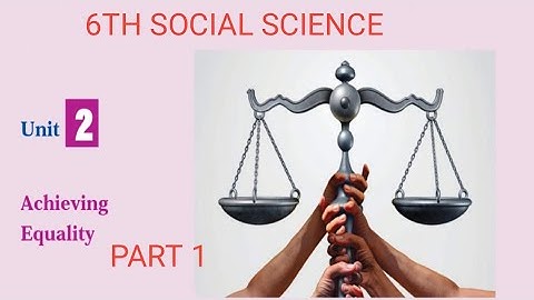 6th Social Science Term1 Civics Unit 2 Achieving Equality Part1