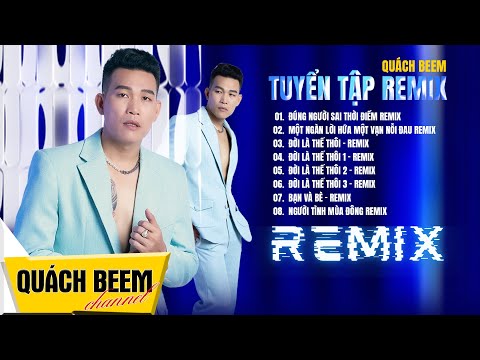 Những Bản Nhạc Trẻ Remix Hay Nhất Hiện Nay - Quách Beem | Nhạc Trẻ Remix Mới Nhất