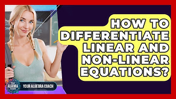 How To Differentiate Linear And Non-Linear Equations? - Your Algebra Coach