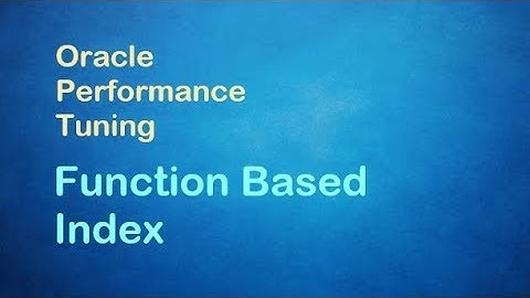 Oracle Performance Tuning - Function Based Indexes