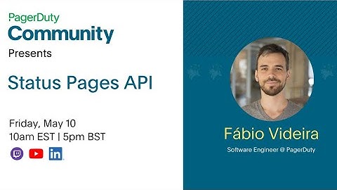 PagerDuty Status Pages REST API with Fábio Videira
