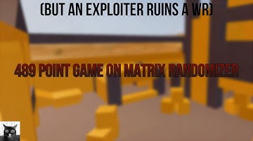 489 Point Game On Matrix Randomizer (but an exploiter ruins a wr pace)