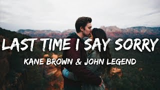 Video thumbnail of "Kane Brown, John Legend - Last Time I Say Sorry (Lyrics)"