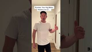 Plumber Your Hot Water Heater Is ....