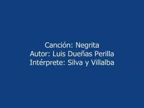 Guarda NEGRITA -- MUSICA COLOMBIANA -- Silva y Villalba su YouTube Guarda NEGRITA -- MUSICA COLOMBIANA -- Silva y Villalba su YouTube