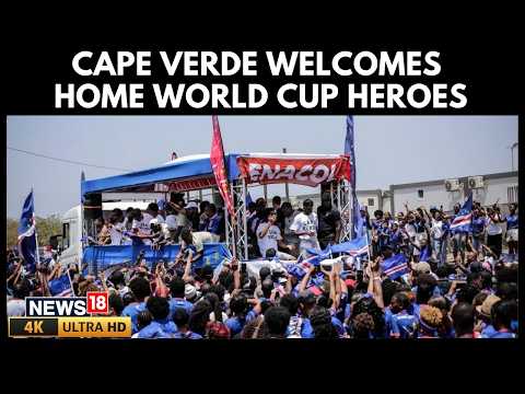 Cape Verde Receives a Hero's Welcome in Praia After World Cup Exit | FIFA World Cup 2026  | 4K |N18G