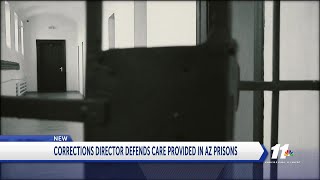CORRECTIONS DIRECTOR DEFENDS CARE PROVIDED IN AZ PRISONS