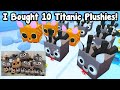 I Bought 10 Titanic Plushies And This Happened In Pet Simulator 99!