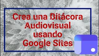Audiovisual Journal using Google Sites screenshot 1