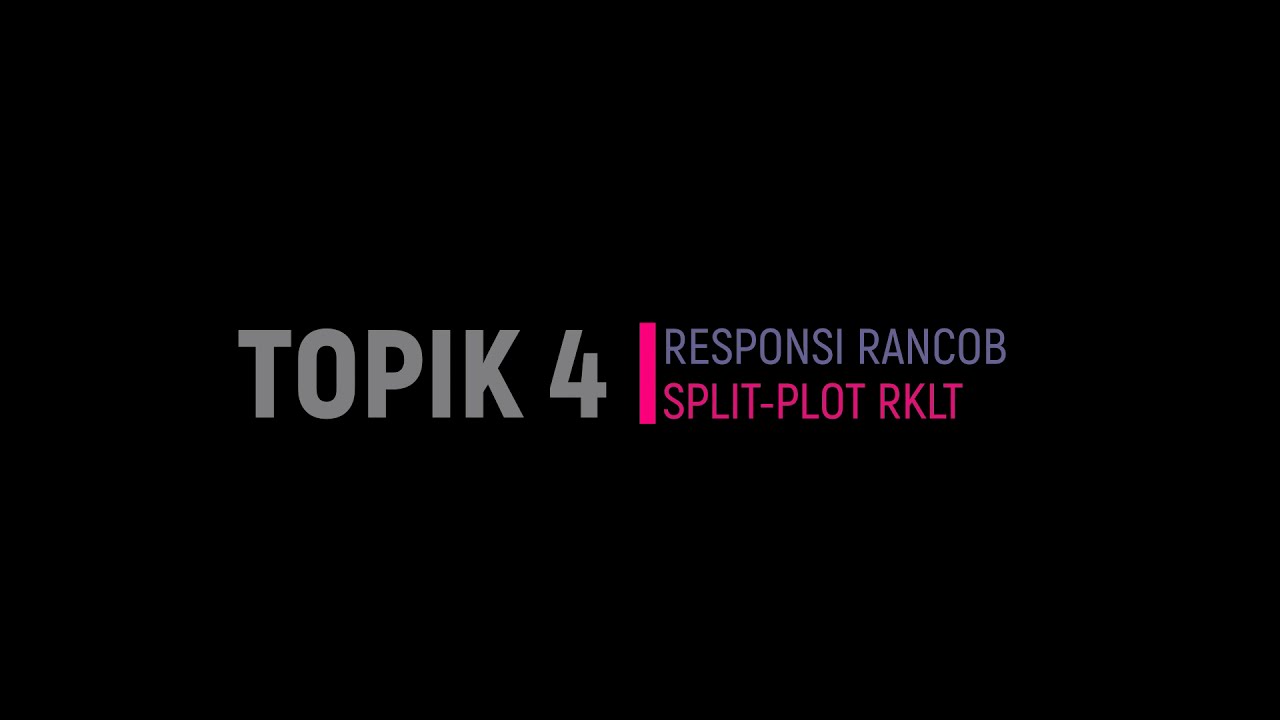 Topik 4. Analisis Ragam dengan Dua Faktor - Rancangan Split-plot RKLT (Kel. 4 - Responsi Senin)