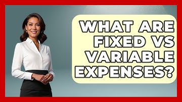 What Are Fixed Vs Variable Expenses? - Get Retirement Help