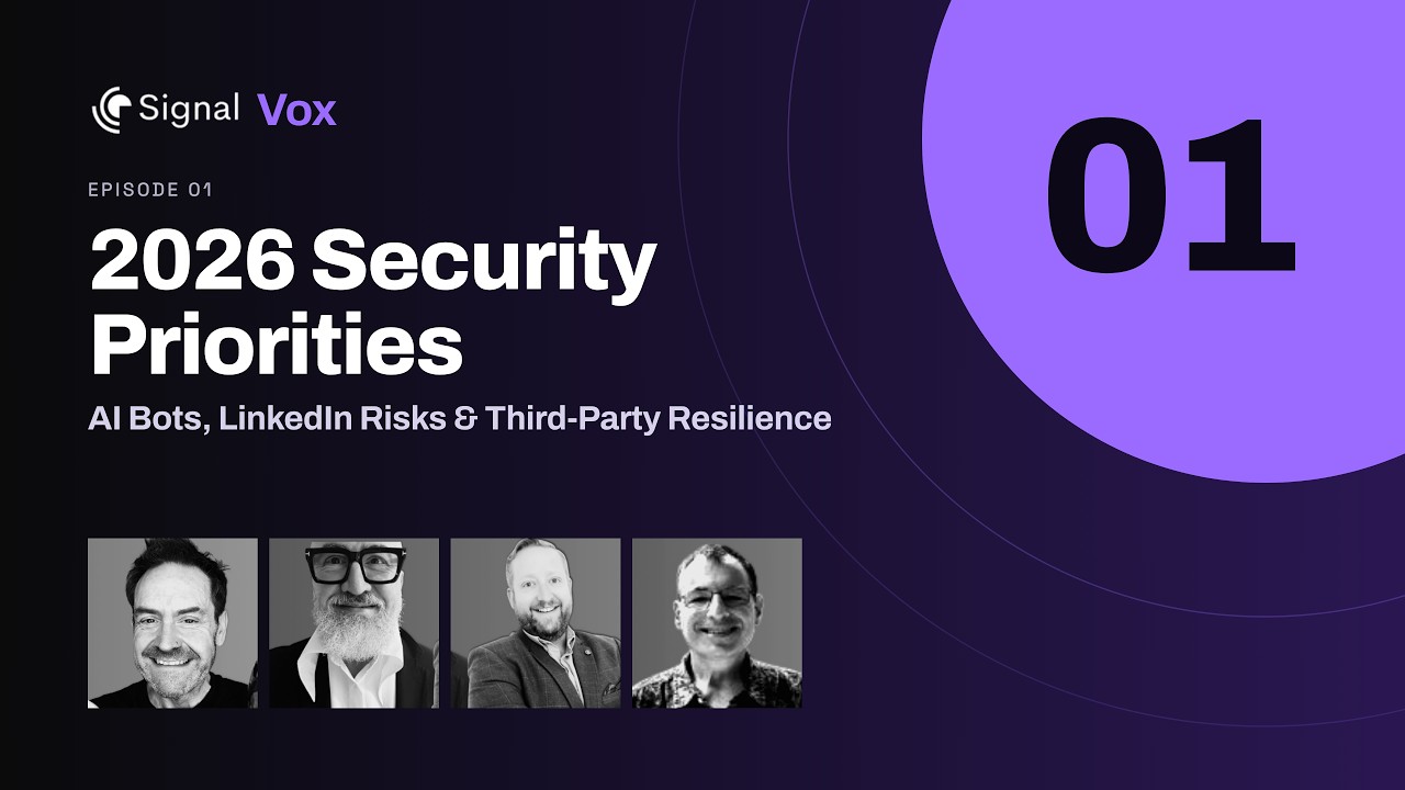 Signal Vox Ep 1 | 2026 Security Priorities: AI Bots, LinkedIn Risks ...
