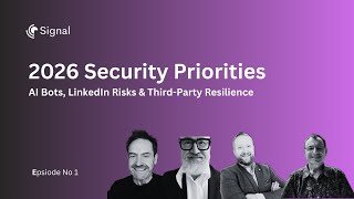Signal Vox Ep 1 | 2026 Security Priorities: AI Bots, LinkedIn Risks & Third-Party Resilience