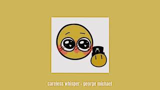 careless whisper - george michael // sped up